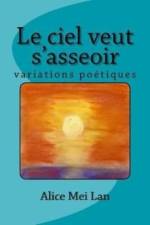 Le ciel veut s'asseoir af Alice Mei Lan