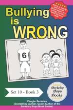 BULLYING IS WRONG  BERKELEY BOYS BOOKS af Vaughn Berkeley