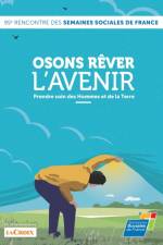 OSONS R VER L'AVENIR, PRENDRE SOIN DES H af SEMAINES SOCIALES DE