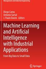 Machine Learning and Artificial Intelligence with Industrial Applications