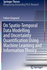 On Spatio-Temporal Data Modelling and Uncertainty Quantification Using Machine Learning and Information Theory af Fabian Guignard