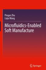 Microfluidics-Enabled Soft Manufacture af Pingan Zhu