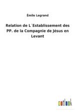 Relation de LEstablissement des PP. de la Compagnie de Jesus en Levant