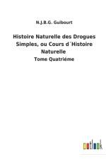Histoire Naturelle des Drogues Simples, ou Cours dHistoire Naturelle af N J B G Guibourt