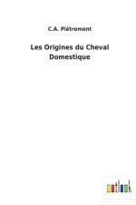 Les Origines du Cheval Domestique af C a Pietrement