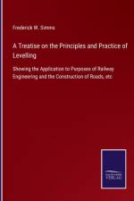 A Treatise on the Principles and Practice of Levelling af Frederick W Simms