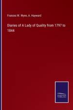Diaries of A Lady of Quality from 1797 to 1844 af Frances W Wynn