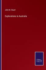 Explorations in Australia af John M Stuart
