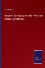 Handbook for Travellers on The Rhine, from Holland to Switzerland af K Baedeker
