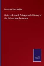 History of Jewish Coinage and of Money in the Old and New Testament af Frederick William Madden
