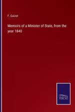 Memoirs of a Minister of State, from the year 1840 af F Guizot