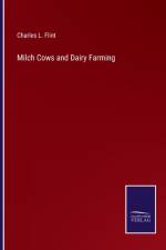 Milch Cows and Dairy Farming af Charles L Flint