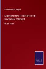 Selections from The Records of the Government of Bengal af Government of Bengal