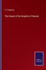 The Gospel of the Kingdom of Heaven af F D Maurice