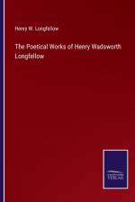 The Poetical Works of Henry Wadsworth Longfellow af Henry W Longfellow
