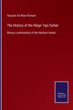 The History of the Reign Tipu Sultan af Hussein Ali Khan Kirmani