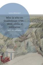 WHO IS WHO EN GUADELOUPE 1794 - 1802, CI af Sandra Willendorf