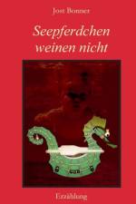 SEEPFERDCHEN WEINEN NICHT af Jost Bonner