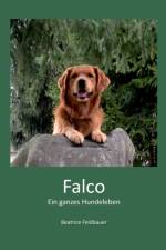 FALCO:EIN GANZES HUNDELEBEN af Beatrice Feldbauer