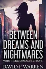 Between Dreams and Nightmares af David P Warren