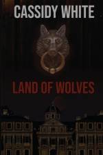 LAND OF WOLVES af Cassidy White