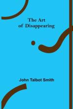The Art of Disappearing af John Talbot Smith