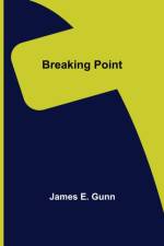 Breaking Point af James E Gunn