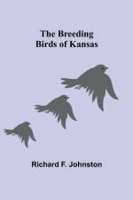 The Breeding Birds of Kansas af Richard F Johnston