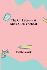 The Girl Scouts at Miss Allen's School af Edith Lavell