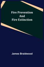 Fire Prevention and Fire Extinction af James Braidwood