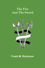 The Fire and the Sword af Frank M Robinson