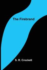 The Firebrand af S R Crockett