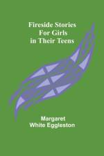 Fireside Stories for Girls in Their Teens af Margaret White Eggleston