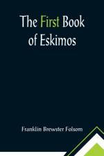 The First Book of Eskimos af Franklin Brewster Folsom