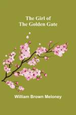 The Girl of the Golden Gate af William Brown Meloney