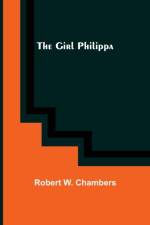 The Girl Philippa af Robert W Chambers
