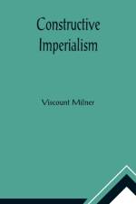 Constructive Imperialism af Viscount Milner