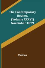 The Contemporary Review, (Volume XXXVI) November 1879 af Various
