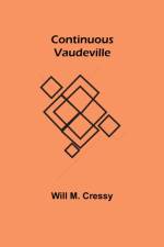 Continuous Vaudeville af Will M Cressy