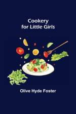Cookery for Little Girls af Olive Hyde Foster