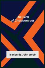 The Girls of Chequertrees af Marion St John Webb