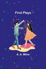 First Plays af A a Milne