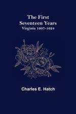 The First Seventeen Years af Charles E Hatch