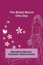 The Bridal March; One Day af Bjornstjerne Bjornson