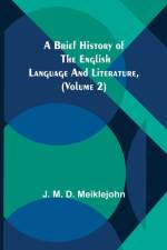 A Brief History of the English Language and Literature, (Volume 2) af J M D Meiklejohn