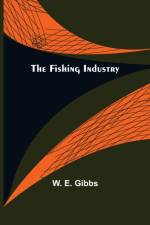 The Fishing Industry af W E Gibbs