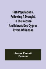 Fish Populations, Following a Drought, in the Neosho and Marais des Cygnes Rivers of Kansas af James Everett Deacon