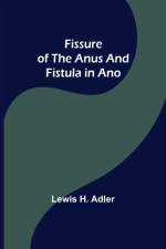 Fissure of the Anus and Fistula in Ano af Lewis H Adler