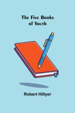 The Five Books of Youth af Robert Hillyer