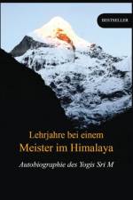 Lehrjahre bei einem Meister im Himalaya af Sri M